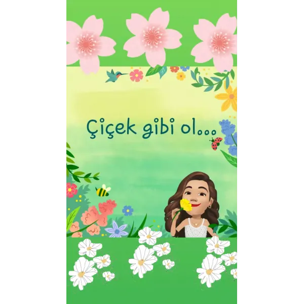 Çiçek gibi ol